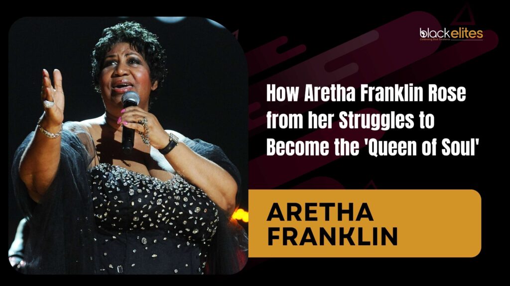 How Aretha Franklin Rose from her Struggles to Become the 'Queen of Soul'