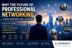 Why the Future of Professional Networking Looks Nothing Like LinkedIn