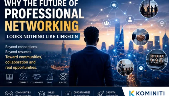Why the Future of Professional Networking Looks Nothing Like LinkedIn